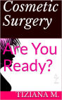 Cosmetic Surgery: Are You Ready?