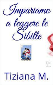 Title: Impariamo a leggere le Sibille, Author: Tiziana M.