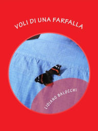 Title: Voli di una Farfalla, Author: Lidiano Balocchi