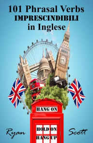 Title: 101 Phrasal Verbs imprescindibili in Inglese, Author: Ryan Scott