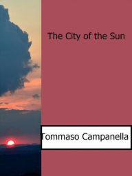 Title: The City of the Sun, Author: Tommaso Campanella