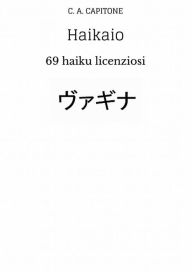 Title: Haikaio: 69 haiku licenziosi, Author: Caio Ateio Capitone
