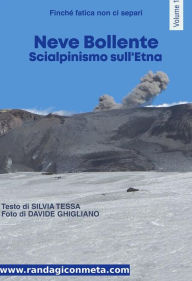 Title: Neve Bollente: Scialpinismo sull'Etna, Author: Silvia Tessa