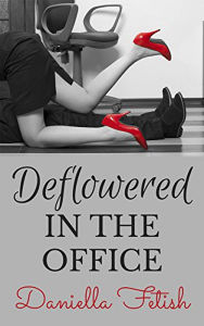 Title: Deflowered In The Office, Author: Daniella Fetish