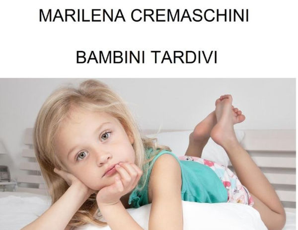 Bambini Tardivi: I ritardi nello sviluppo non patologici