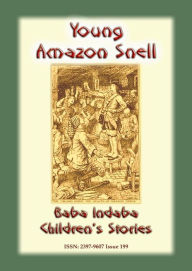 Title: YOUNG AMAZON SNELL - A True Tale of a Woman who disguised herself as Man: Baba Indaba Children's Stories Issue 199, Author: Anon E. Mouse