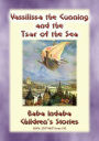 VASSILISSA THE CUNNING AND THE TSAR OF THE SEA - A Russian fairy Tale: Baba Indaba Children's Stories - Issue 192