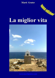 Title: La miglior vita, Author: Marti Gruter