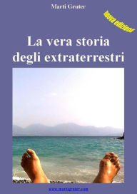 Title: La vera storia degli extraterrestri, Author: Marti Gruter