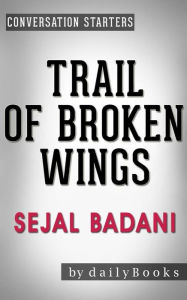 Title: Trail of Broken Wings: A Novel by Sejal Badani Conversation Starters, Author: Daily Books