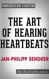 Title: The Art of Hearing Heartbeats: A Novel by Jan-Philipp Sendker Conversation Starters, Author: Daily Books