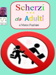 Title: Scherzi da Adulti, Author: Marco Fogliani