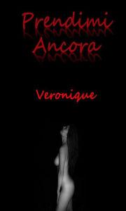 Title: Prendimi Ancora, Author: Veronique