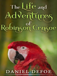 Title: The Life and Adventures of Robinson Crusoe, Author: Daniel Defoe