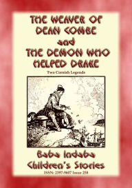 Title: THE WEAVER OF DEAN COMBE and THE DEMON WHO HELPED DRAKE - Two Legends of Cornwall: Baba Indaba Children's Stories - Issue 258, Author: Anon E. Mouse