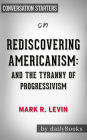 Rediscovering Americanism: And the Tyranny of Progressivism by Mark R. Levin Conversation Starters