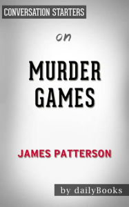 Title: Murder Games: by James Patterson??????? Conversation Starters, Author: dailyBooks