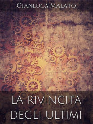 Title: La rivincita degli ultimi, Author: Gianluca Malato