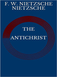 Title: The Antichrist, Author: F. W. NIETZSCHE