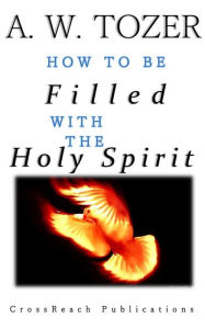 Title: How to Be Filled with the Holy Spirit, Author: A. W. Tozer