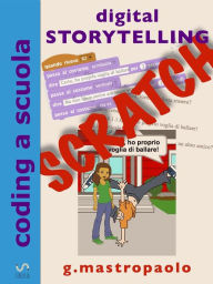 Title: Digital Storytelling con Scratch: raccontare storie facendo coding, Author: Giovanni Mastropaolo