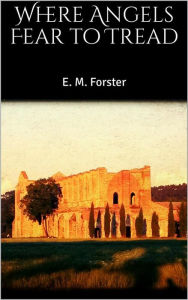 Title: Where Angels Fear to Tread, Author: E. M. Forster