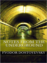 Title: Notes from the Underground, Author: Fyodor Dostoyevsky