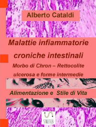 Title: Malattie Infiammatorie Croniche Intestinali: Alimentazione e Stile di vita, Author: Alberto Cataldi