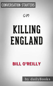 Title: Killing England: by Bill O'Reilly Conversation Starters, Author: dailyBooks