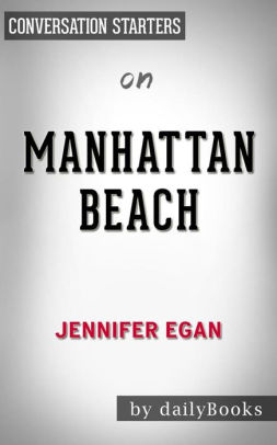 Manhattan Beach By Jennifer Egan Conversation Starters By