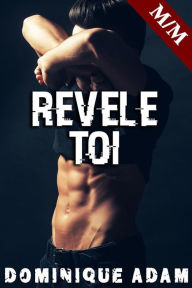 Title: Révèle Toi (Nouvelle Gay M/M), Author: dominique adam