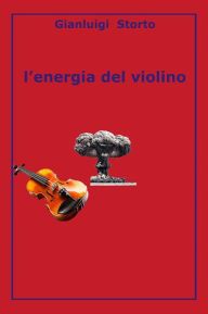 Title: L'energia del violino, Author: Gianluigi Storto