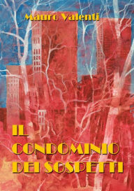 Title: Il condominio dei sospetti, Author: Mauro Valenti