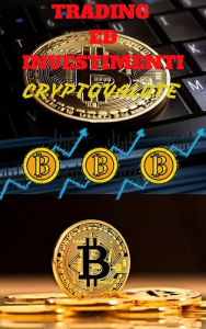 Title: Criptovalute: trading ed investimenti per neofiti, Author: Christian Barranco