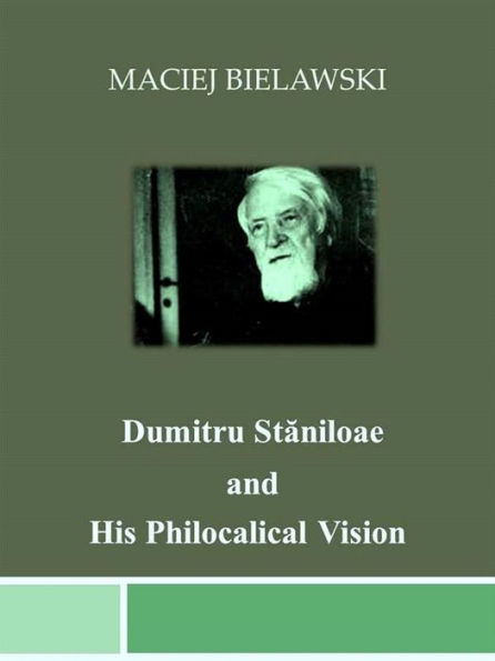 Dumitru Staniloae and His Philocalical Vision