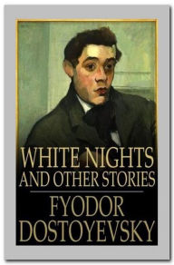 Title: White Nights and Other Stories, Author: Fyodor Dostoyevsky