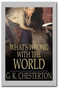 Title: What's Wrong With The World, Author: G. K. Chesterton