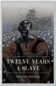 Title: Twelve Years a Slave, Author: Solomon Northup