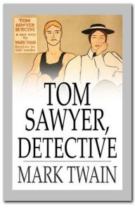 Title: Tom Sawyer Detective, Author: Mark Twain