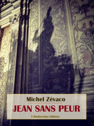 Title: Jean Sans Peur, Author: Michel Zévaco