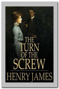 Title: The Turn of the Screw, Author: Henry James