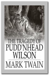 Title: The Tragedy of Pudd'nhead Wilson, Author: Mark Twain