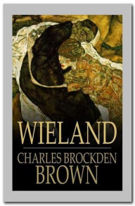 Title: Wieland, Author: Charles Brockden Brown