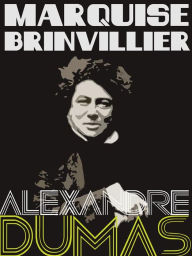 Title: Marquise Brinvillier, Author: Alexandre Dumas