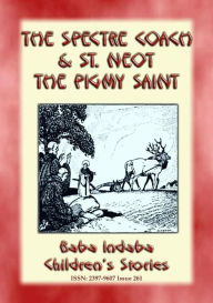 Title: TWO CORNISH LEGENDS - THE SPECTRE COACH and ST. NEOT, THE PIGMY SAINT: Baba Indaba Children's Stories - Issue 261, Author: Anon E. Mouse