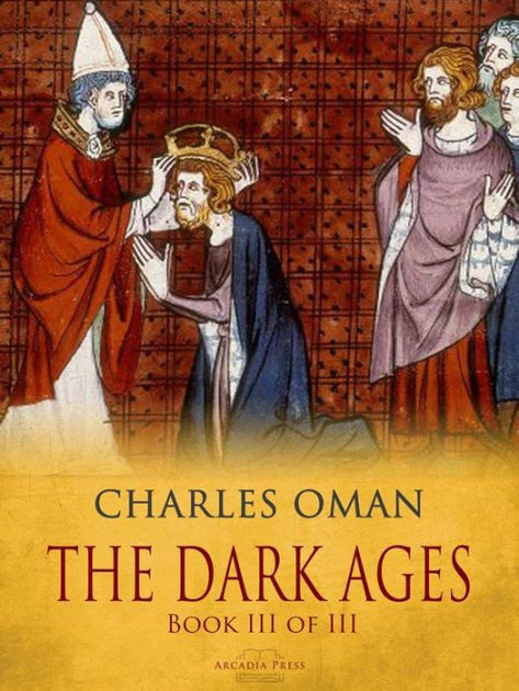 The Dark Ages - Book III of III by Charles Oman | eBook | Barnes & Noble®