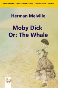 Title: Moby Dick Or: The Whale, Author: Herman Melville