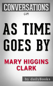 Title: As Time Goes By: A Novel by Mary Higgins Clark Conversation Starters, Author: Daily Books