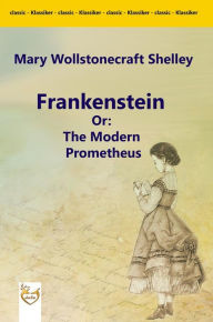 Title: Frankenstein Or: The Modern Prometheus, Author: Mary Shelley