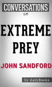 Title: Extreme Prey: by John Sandford Conversation Starters, Author: Daily Books